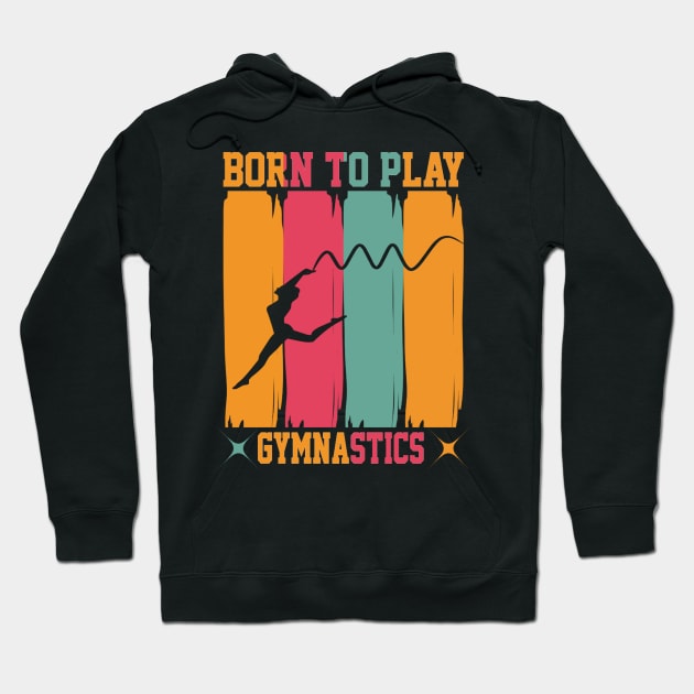Born to play gymnastics Hoodie by Aspectartworks